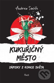 Kniha: Kukuřičný město (Andrew Smith). Host, 2014 Kniha: Kukuřičný město (Andrew Smith). Host, 2014
