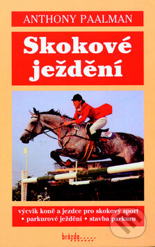 Kniha: Skokové ježdění (Anthony Paalman). Brázda, 2014 Kniha: Skokové ježdění (Anthony Paalman). Brázda, 2014