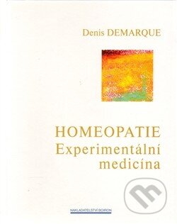 Kniha: Homeopatie - Experimentální medicína (Denis Demarque). Boiron, 2005 Kniha: Homeopatie - Experimentální medicína (Denis Demarque). Boiron, 2005