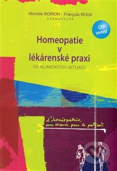 Kniha: Homeopatie v lékárenské praxi (Michèle Boiron). Boiron, 2012 Kniha: Homeopatie v lékárenské praxi (Michèle Boiron). Boiron, 2012