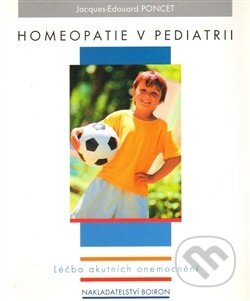 Kniha: Homeopatie v pediatrii (Jacques-Edouard Poncet). Boiron, 2004 Kniha: Homeopatie v pediatrii (Jacques-Edouard Poncet). Boiron, 2004