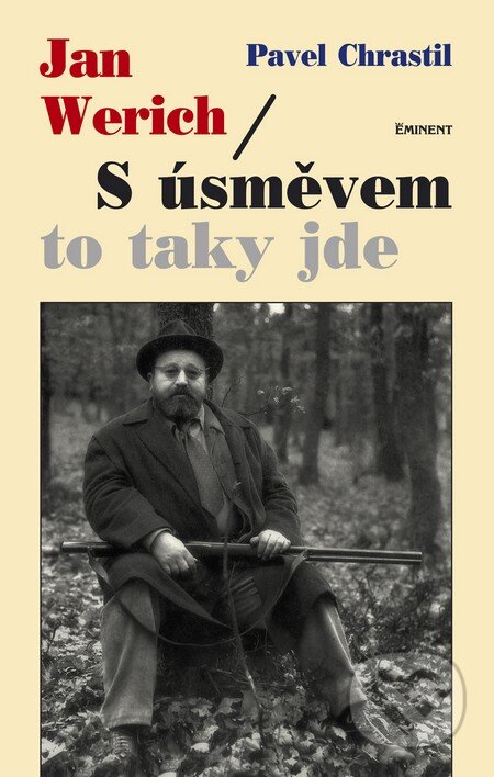 Kniha: Jan Werich - S úsměvem to taky jde (Pavel Chrastil). Eminent, 2014 Kniha: Jan Werich - S úsměvem to taky jde (Pavel Chrastil). Eminent, 2014