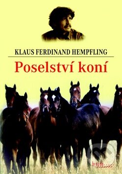 Kniha: Poselství koní (Klaus Ferdinand Hempfling). Brázda, 2014 Kniha: Poselství koní (Klaus Ferdinand Hempfling). Brázda, 2014