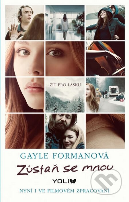 Kniha: Zůstaň se mnou (Gayle Forman). YOLi CZ, 2014 Kniha: Zůstaň se mnou (Gayle Forman). YOLi CZ, 2014