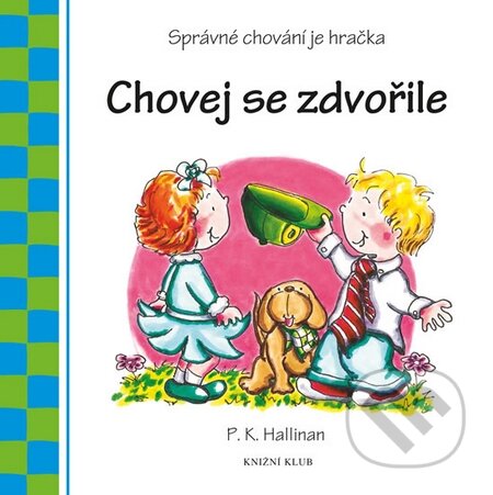 Kniha: Chovej se zdvořile (P.K. Hallinan). Knižní klub, 2014 Kniha: Chovej se zdvořile (P.K. Hallinan). Knižní klub, 2014