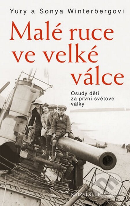 Kniha: Malé ruce ve velké válce (Sonya Winterberg a Yury Winterberg). Knižní klub, 2014 Kniha: Malé ruce ve velké válce (Sonya Winterberg a Yury Winterberg). Knižní klub, 2014