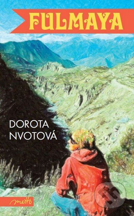 Kniha: Fulmaya (Dorota Nvotová). Motto, 2014 Kniha: Fulmaya (Dorota Nvotová). Motto, 2014