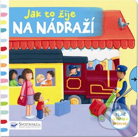 Kniha: Jak to žije na nádraží (Svojtka&Co.). Svojtka&Co., 2014 Kniha: Jak to žije na nádraží (Svojtka&Co.). Svojtka&Co., 2014