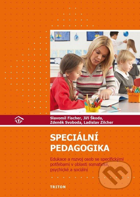 Kniha: Speciální pedagogika (Jiří Škoda a Slavomil Fischer). Triton, 2014 Kniha: Speciální pedagogika (Jiří Škoda a Slavomil Fischer). Triton, 2014