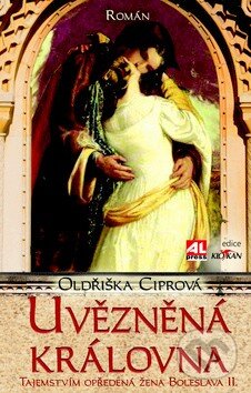 Kniha: Uvězněná královna (Oldřiška Ciprová). Alpress, 2014 Kniha: Uvězněná královna (Oldřiška Ciprová). Alpress, 2014