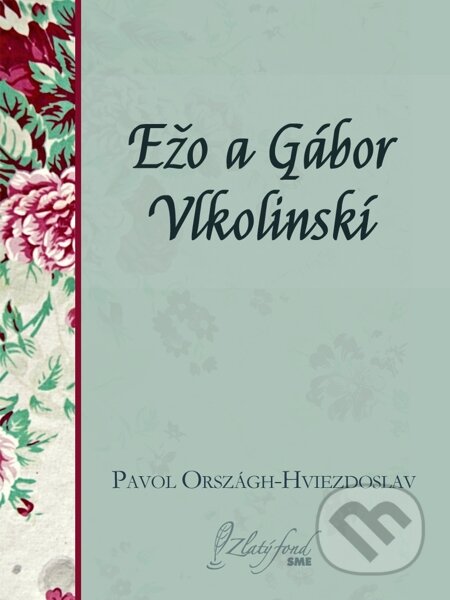 E-kniha: Ežo a Gábor Vlkolinskí (Pavol Országh-Hviezdoslav). Petit Press E-kniha: Ežo a Gábor Vlkolinskí (Pavol Országh-Hviezdoslav). Petit Press