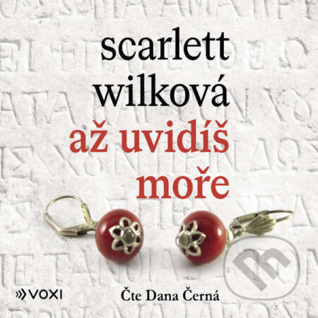 Audiokniha: Až uvidíš moře (Scarlett Wilková). Voxi, 2022 Audiokniha: Až uvidíš moře (Scarlett Wilková). Voxi, 2022