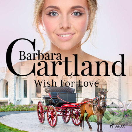 Audiokniha: Wish For Love (EN) (Barbara Cartland). Saga Egmont, 2022 Audiokniha: Wish For Love (EN) (Barbara Cartland). Saga Egmont, 2022