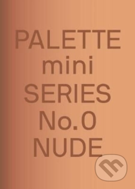 Kniha: Palette Mini 00: Nude (Heriberto Araujo). Victionary, 2022 Kniha: Palette Mini 00: Nude (Heriberto Araujo). Victionary, 2022