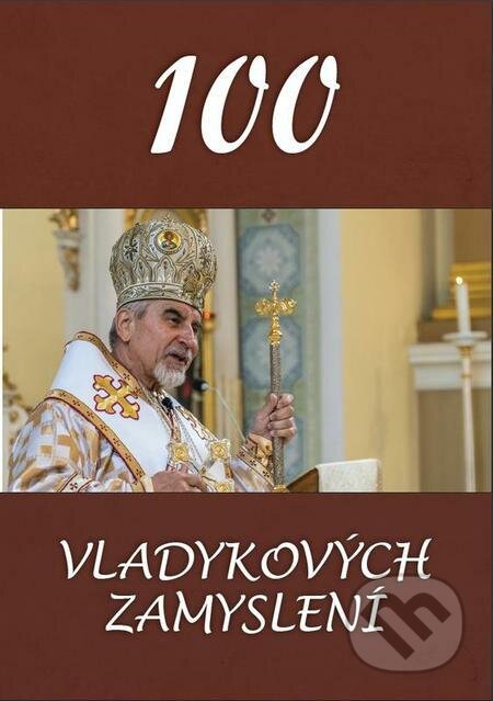 E-kniha: 100 vladykových zamyslení (Vladyka Milan Chautur). Filokalia E-kniha: 100 vladykových zamyslení (Vladyka Milan Chautur). Filokalia