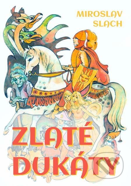 E-kniha: Zlaté dukáty (Miroslav Slach). E-knihy jedou E-kniha: Zlaté dukáty (Miroslav Slach). E-knihy jedou