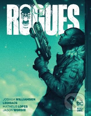 Kniha: Rogues (Joshua Williamson a Leomacs Leomacs). DC Comics, 2022 Kniha: Rogues (Joshua Williamson a Leomacs Leomacs). DC Comics, 2022