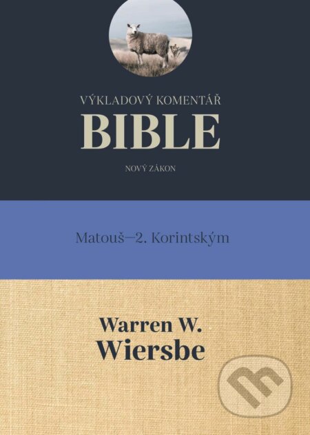 Kniha: Výkladový komentář Bible (Warren W. Wiersbee). Didasko, 2015 Kniha: Výkladový komentář Bible (Warren W. Wiersbee). Didasko, 2015