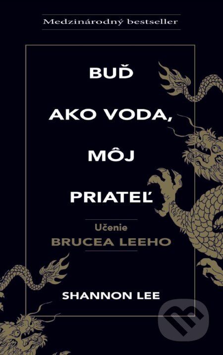 Kniha: Buď ako voda, môj priateľ (Shannon Lee). Timy Partners, 2022 Kniha: Buď ako voda, môj priateľ (Shannon Lee). Timy Partners, 2022