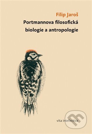 Kniha: Portmannova filosofická biologie a antropologie (Filip Jaroš). Togga, 2022 Kniha: Portmannova filosofická biologie a antropologie (Filip Jaroš). Togga, 2022