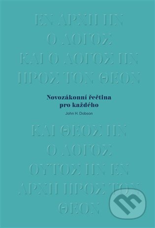 Kniha: Novozákonní řečtina pro každého (John H. Dobson). Biblion, 2022 Kniha: Novozákonní řečtina pro každého (John H. Dobson). Biblion, 2022