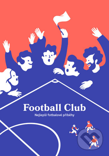 Kniha: Football Club (NextPage Media). NextPage Media, 2023 Kniha: Football Club (NextPage Media). NextPage Media, 2023