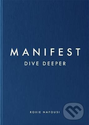 Kniha: Manifest: Dive Deeper (Roxie Nafousi). Penguin Books, 2023 Kniha: Manifest: Dive Deeper (Roxie Nafousi). Penguin Books, 2023
