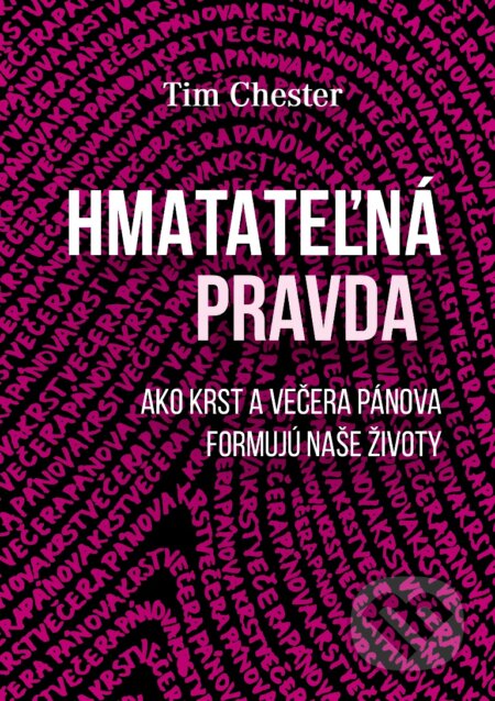 Kniha: Hmatateľná pravda (Tim Chester). Porta Libri, 2022 Kniha: Hmatateľná pravda (Tim Chester). Porta Libri, 2022