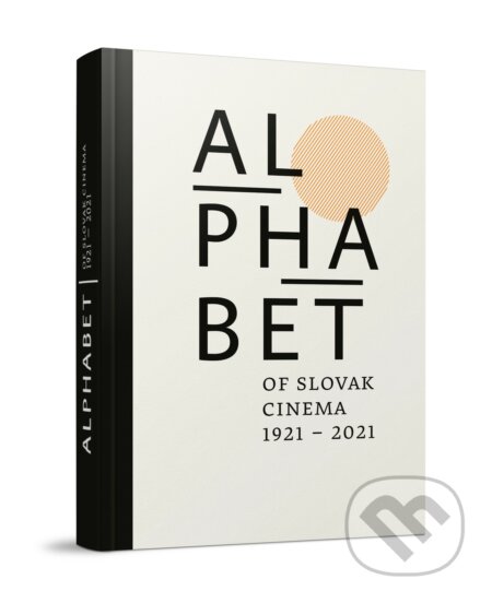 Kniha: Alphabet of slovak cinema 1921-2021 (Autorský kolektiv). Slovenský filmový ústav, 2022 Kniha: Alphabet of slovak cinema 1921-2021 (Autorský kolektiv). Slovenský filmový ústav, 2022