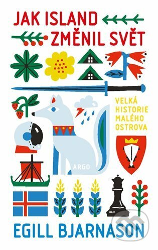 E-kniha: Jak Island změnil svět (Egill Bjarnason). Argo, 2022 E-kniha: Jak Island změnil svět (Egill Bjarnason). Argo, 2022