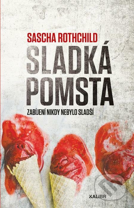 E-kniha: Sladká pomsta (Sascha Rothchild). Kalibr, 2022 E-kniha: Sladká pomsta (Sascha Rothchild). Kalibr, 2022