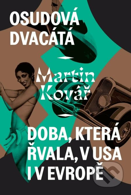 Kniha: Osudová dvacátá - Doba, která řvala, v USA i v Evropě (Martin Kovář). INFO.CZ, 2022 Kniha: Osudová dvacátá - Doba, která řvala, v USA i v Evropě (Martin Kovář). INFO.CZ, 2022
