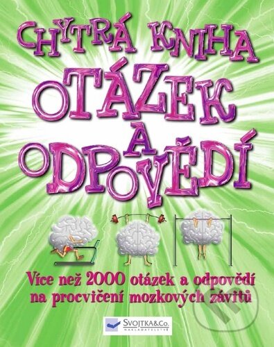 Kniha: Chytrá kniha otázek a odpovědí (Svojtka&Co.). Svojtka&Co., 2016 Kniha: Chytrá kniha otázek a odpovědí (Svojtka&Co.). Svojtka&Co., 2016