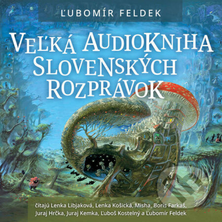 Audiokniha: Veľká audiokniha slovenských rozprávok (Ľubomír Feldek). Wisteria Books, Slovart, 2022 Audiokniha: Veľká audiokniha slovenských rozprávok (Ľubomír Feldek). Wisteria Books, Slovart, 2022