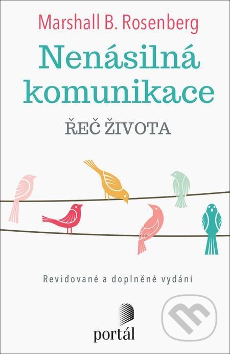 E-kniha: Nenásilná komunikace (Marshall B. Rosenberg). Portál, 2022 E-kniha: Nenásilná komunikace (Marshall B. Rosenberg). Portál, 2022
