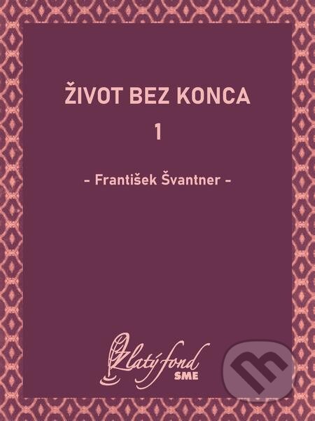 Život bez konca 1 - František Švantner, Petit Press