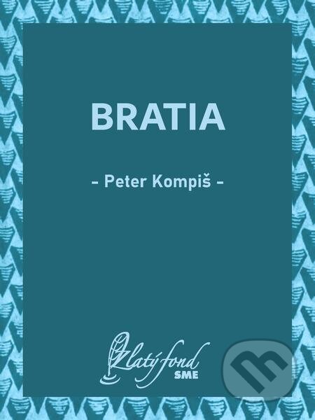 E-kniha: Bratia (Peter Kompiš). Petit Press E-kniha: Bratia (Peter Kompiš). Petit Press