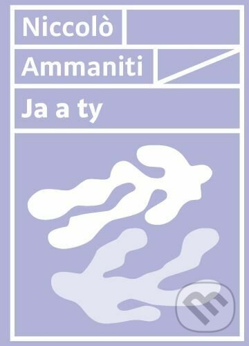 Kniha: Ja a ty (Niccolo Ammaniti). Vlna, 2022 Kniha: Ja a ty (Niccolo Ammaniti). Vlna, 2022