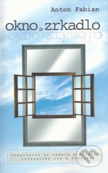 Kniha: Okno a zrkadlo (Anton Fabian). Vydavateľstvo Michala Vaška, 2022 Kniha: Okno a zrkadlo (Anton Fabian). Vydavateľstvo Michala Vaška, 2022