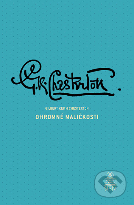Kniha: Ohromné maličkosti (Gilbert Keith Chesterton). Spolok svätého Vojtecha, 2022 Kniha: Ohromné maličkosti (Gilbert Keith Chesterton). Spolok svätého Vojtecha, 2022