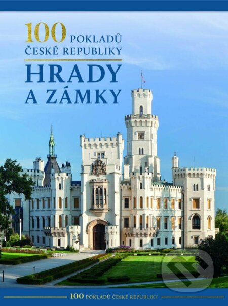 Kniha: 100 pokladů České republiky: Hrady a zámky (Rebo). Rebo, 2022 Kniha: 100 pokladů České republiky: Hrady a zámky (Rebo). Rebo, 2022