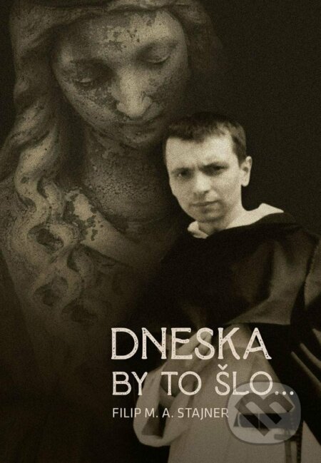 Kniha: Dnes by to šlo... (Filip M. Antonín Stajner). Martin Leschinger-FLÉTNA, 2022 Kniha: Dnes by to šlo... (Filip M. Antonín Stajner). Martin Leschinger-FLÉTNA, 2022