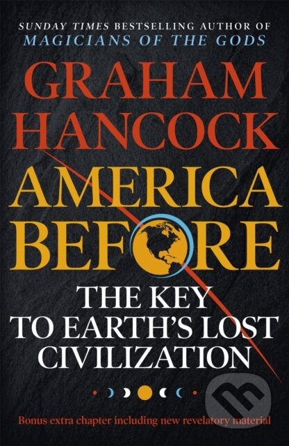 Kniha: America Before: The Key to Earth's Lost Civilization (Graham Hancock). Hodder and Stoughton, 2020 Kniha: America Before: The Key to Earth's Lost Civilization (Graham Hancock). Hodder and Stoughton, 2020