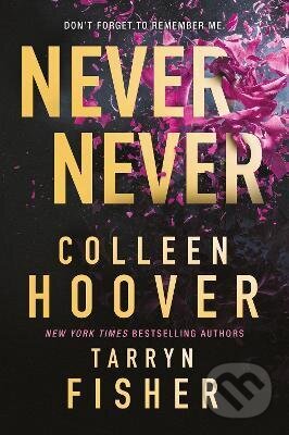 Kniha: Never Never (Colleen Hoover a Tarryn Fisher). HQ, 2023 Kniha: Never Never (Colleen Hoover a Tarryn Fisher). HQ, 2023