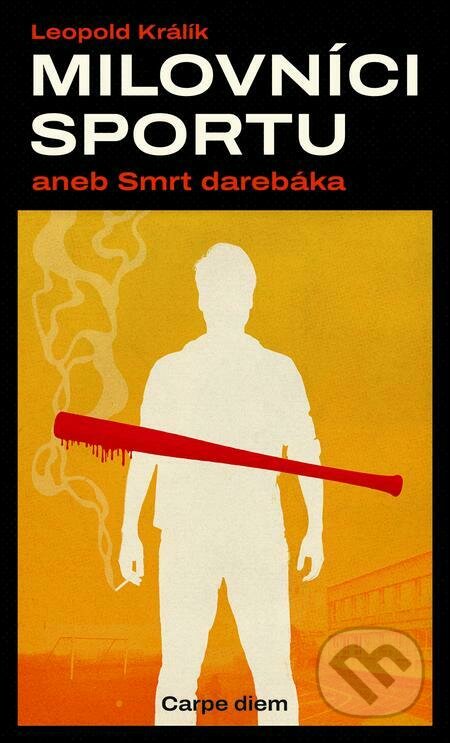 E-kniha: Milovníci sportu aneb Smrt darebáka (Leopold Králík). Carpe diem, 2021 E-kniha: Milovníci sportu aneb Smrt darebáka (Leopold Králík). Carpe diem, 2021