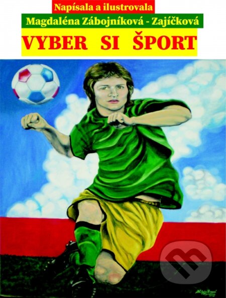 Kniha: Vyber si šport (Magdaléna Zábojníková - Zajíčková). Magdaléna Zábojníková, 2022 Kniha: Vyber si šport (Magdaléna Zábojníková - Zajíčková). Magdaléna Zábojníková, 2022