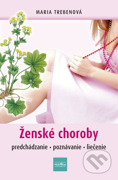 Kniha: Ženské choroby (Maria Treben). Príroda, 2023 Kniha: Ženské choroby (Maria Treben). Príroda, 2023