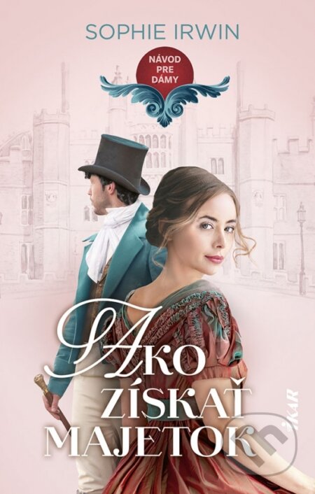 Kniha: Návod pre dámy: Ako získať majetok (Sophie Irwin). Ikar, 2023 Kniha: Návod pre dámy: Ako získať majetok (Sophie Irwin). Ikar, 2023