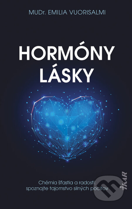 Kniha: Hormóny lásky (Emilia Vuorisalmi). Ikar, 2023 Kniha: Hormóny lásky (Emilia Vuorisalmi). Ikar, 2023