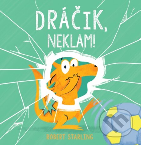Kniha: Dráčik, neklam! (Robert Starling). Stonožka, 2023 Kniha: Dráčik, neklam! (Robert Starling). Stonožka, 2023